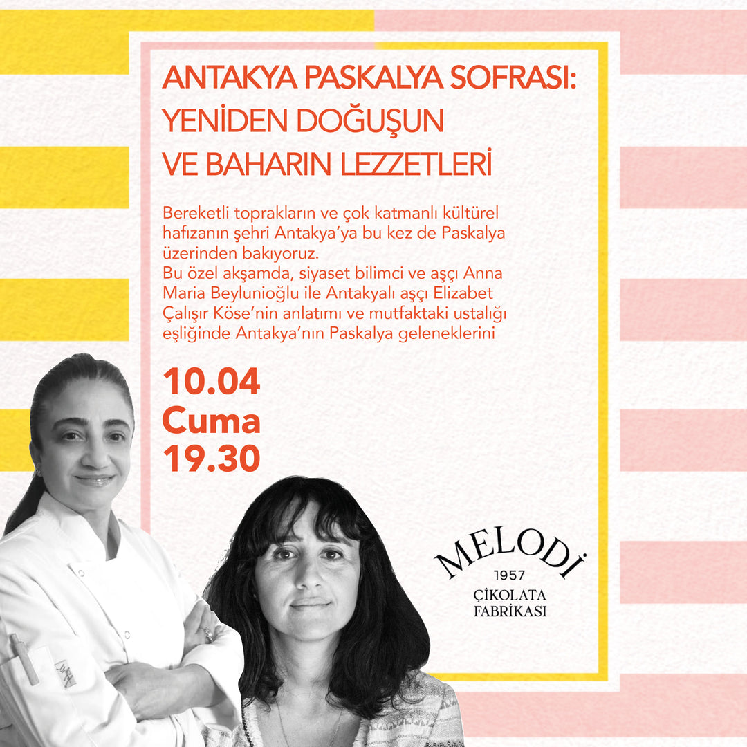 ANTAKYA PASKALYA SOFRASI: YENİDEN DOĞUŞUN VE BAHARIN LEZZETLERİ