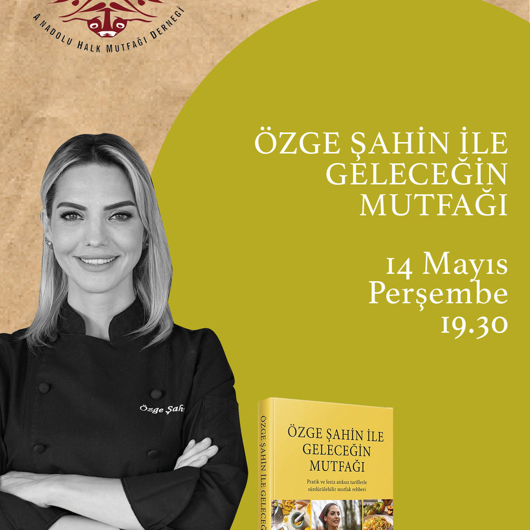 ÖZGE ŞAHİN İLE GELECEĞİN MUTFAĞI