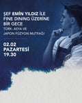 ŞEF EMİN YILDIZ İLE FİNE DİNİNG ÜZERİNE BİR GECE TÜRK- ASYA VE JAPON FÜZYON MUTFAĞI