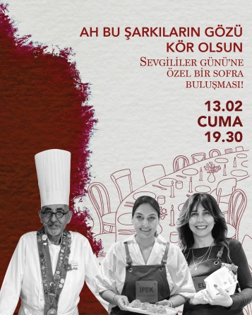 AH BU ŞARKILARIN GÖZÜ KÖR OLSUN  SEVGİLİLER GÜNÜ’NE ÖZEL BİR SOFRA BULUŞMASI!