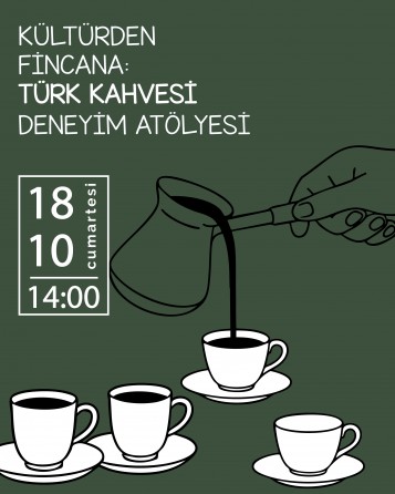 KÜLTÜRDEN FİNCANA: TÜRK KAHVESİ DENEYİM ATÖLYESİ